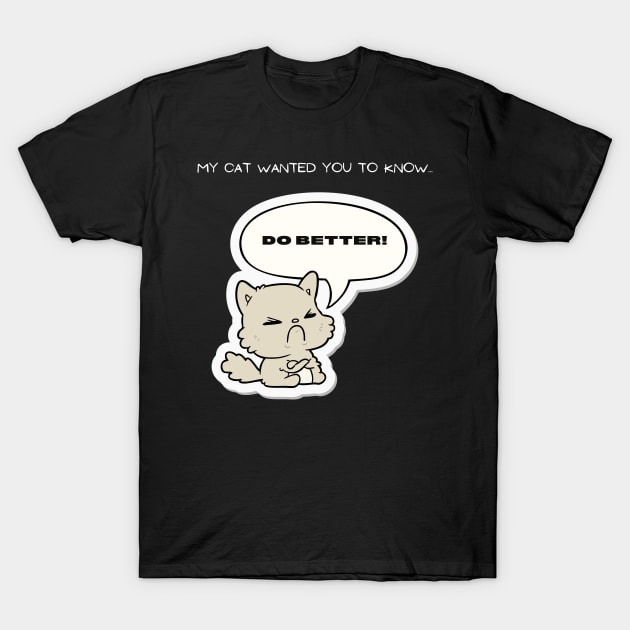 Cat Lover Shirt With Memes To Laugh With Cats Must Have Funny Humor For Animal Lover With Cats For You To Be Happy and Smiling Shirt For You T-Shirt by New Otaku 64